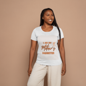 T Shirt "I am my mother's daughter"